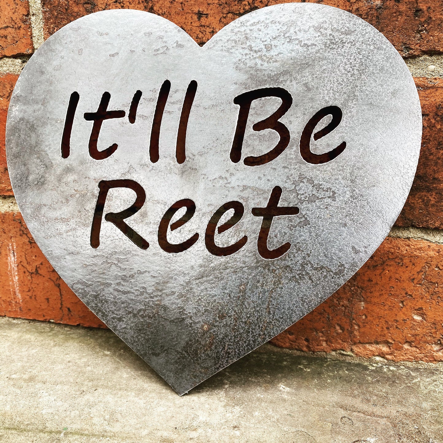 Itll Be Reet Steel Wall Sign. Heart or Square. Funny Yorkshire Phrase. Home and Garden Decor. Mothers Day