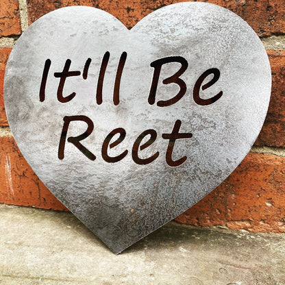 Itll Be Reet Steel Wall Sign. Heart or Square. Funny Yorkshire Phrase. Home and Garden Decor. Mothers Day