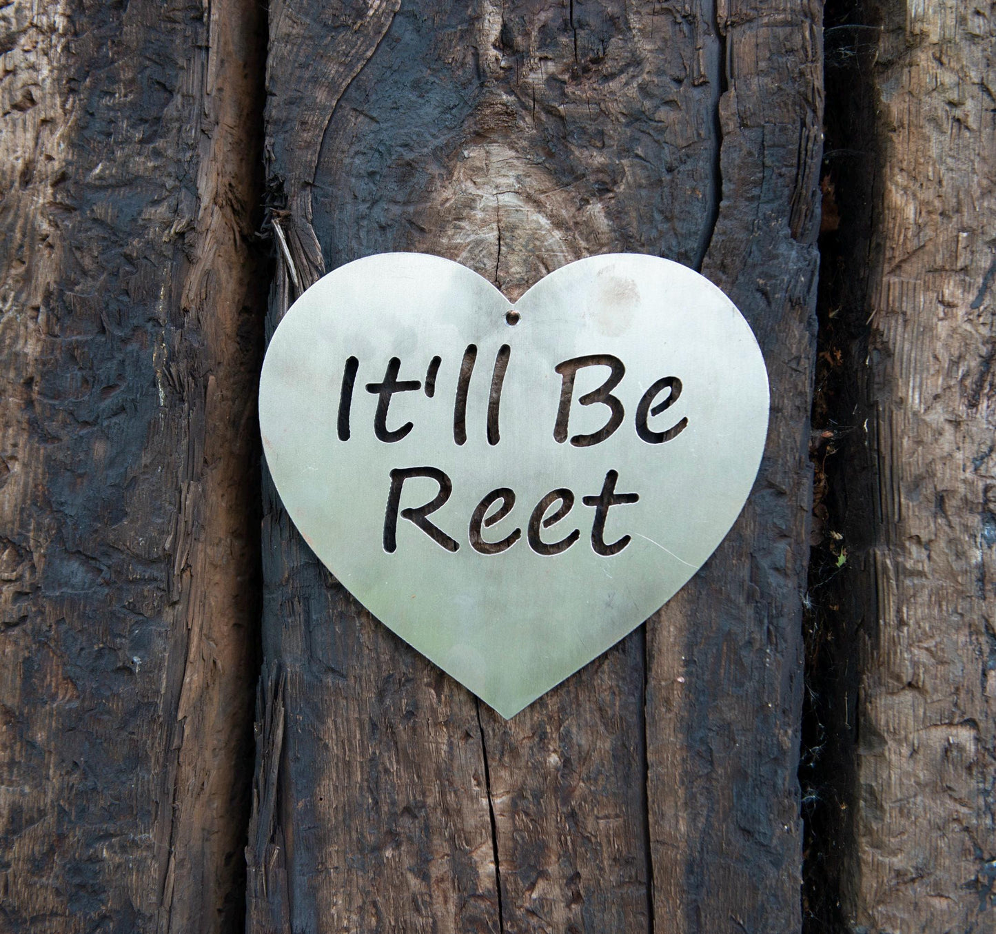 Itll Be Reet Steel Wall Sign. Heart or Square. Funny Yorkshire Phrase. Home and Garden Decor. Mothers Day