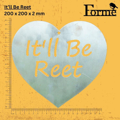 Itll Be Reet Steel Wall Sign. Heart or Square. Funny Yorkshire Phrase. Home and Garden Decor. Mothers Day